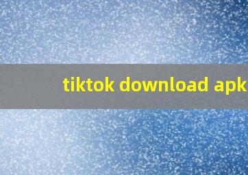 tiktok download apk.